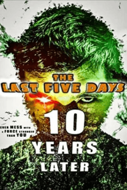 The Last Five Days: 10 Years Later (2021)