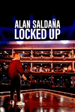 Poster Alan Saldaña: Locked Up (2021)