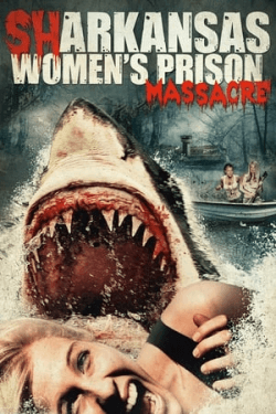 Poster Sharkansas Women’s Prison Massacre (2015)