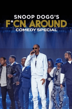 Snoop Dogg’s F*Cn Around Comedy Special (2022)