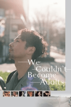 Poster We Couldn’t Become Adults (2021)