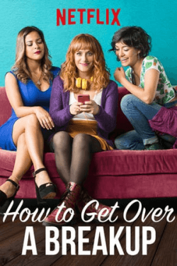 Poster How to Get Over a Breakup (2018)