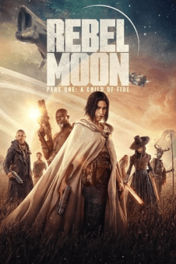 Poster Rebel Moon: Part One – A Child of Fire (2023)