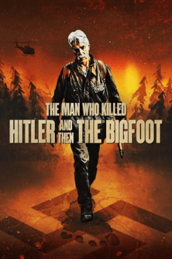 The Man Who Killed Hitler And Then The Bigfoot (2018)