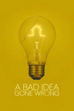 Poster A Bad Idea Gone Wrong (2017)