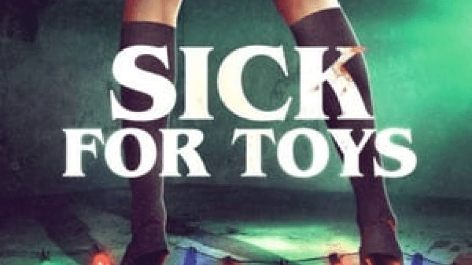 Sick for Toys (2018)