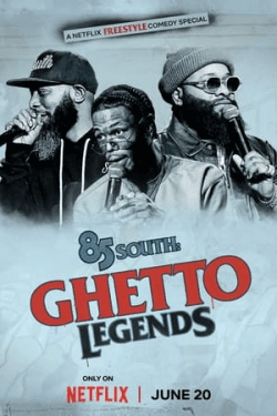 Poster 85 South: Ghetto Legends (2023)