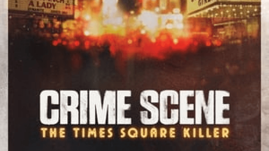 Crime Scene: The Times Square Killer