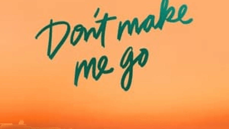 Don’t Make Me Go (2022)