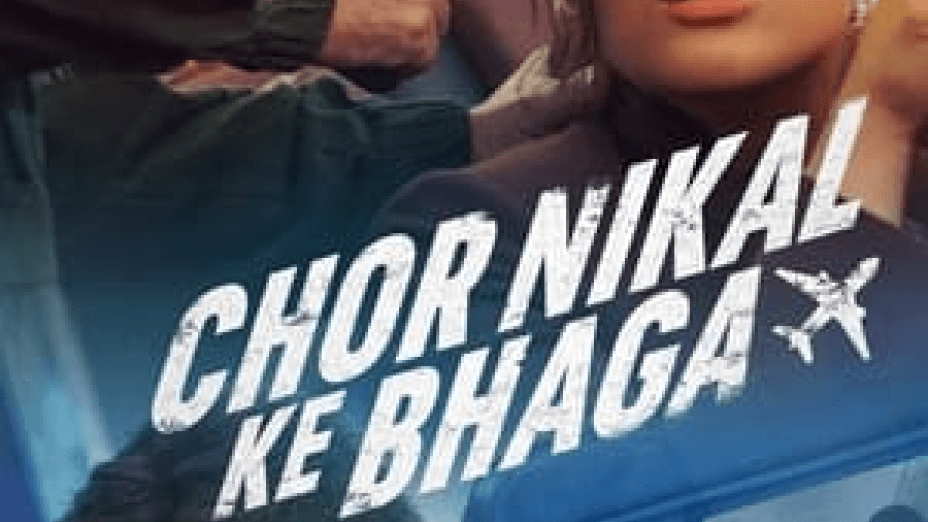 Chor Nikal Ke Bhaga (2023)