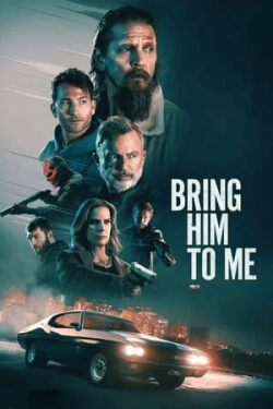 Poster Bring Him to Me (2023)