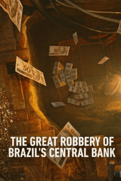 Poster Hei$t: The Great Robbery of Brazil’s Central Bank