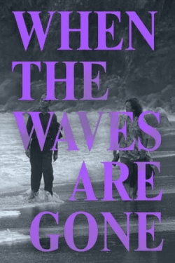 Poster When the Waves Are Gone (2023)