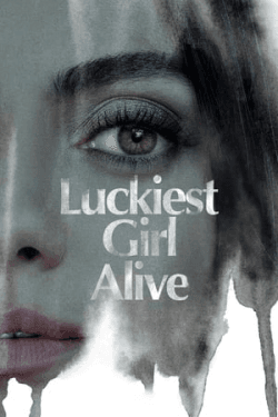 Poster Luckiest Girl Alive (2022)