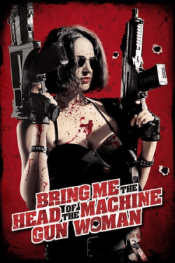 Poster Bring Me the Head of the Machine Gun Woman (2012)