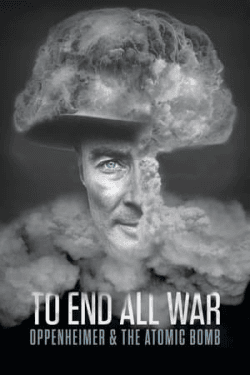 Poster To End All War: Oppenheimer & the Atomic Bomb (2023)