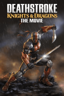 Poster Deathstroke Knights & Dragons: The Movie (2020)