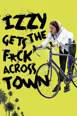 Izzy Gets the F*ck Across Town (2018)